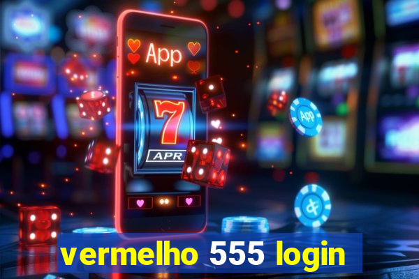 vermelho 555 login